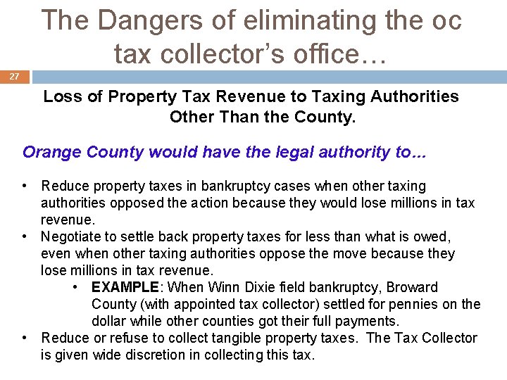 The Dangers of eliminating the oc tax collector’s office… 27 Loss of Property Tax