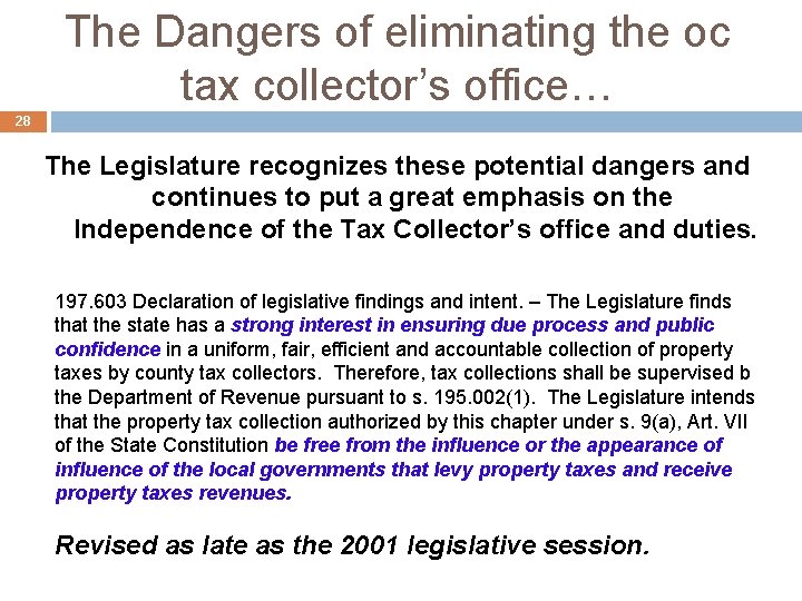 The Dangers of eliminating the oc tax collector’s office… 28 The Legislature recognizes these