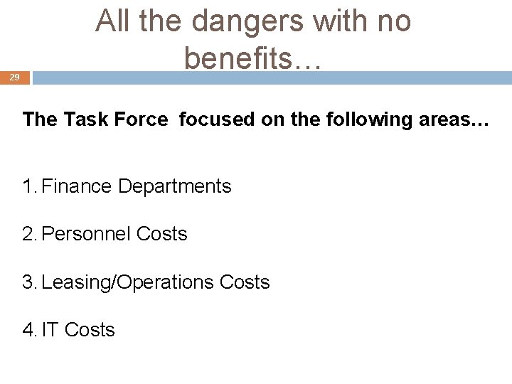 29 All the dangers with no benefits… The Task Force focused on the following