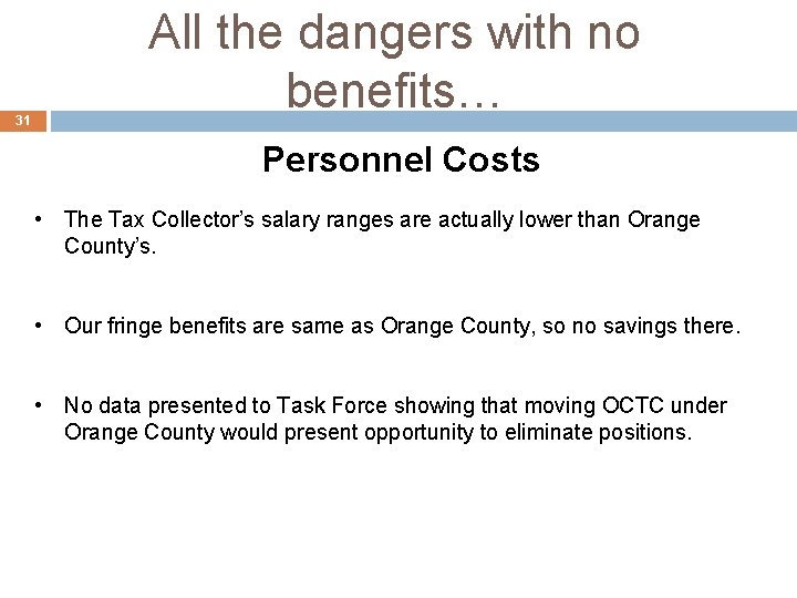 31 All the dangers with no benefits… Personnel Costs • The Tax Collector’s salary