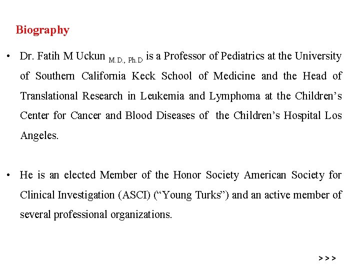Biography • Dr. Fatih M Uckun M. D. , Ph. D is a Professor