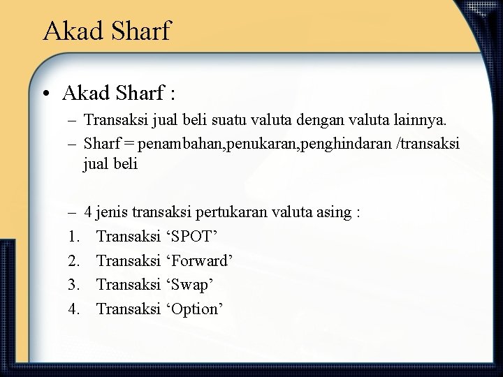 Akad Sharf • Akad Sharf : – Transaksi jual beli suatu valuta dengan valuta
