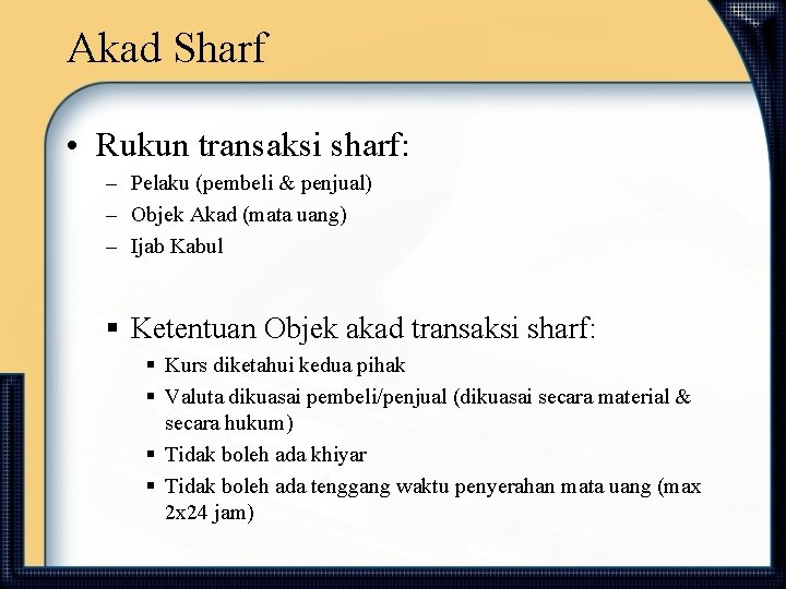 Akad Sharf • Rukun transaksi sharf: – Pelaku (pembeli & penjual) – Objek Akad