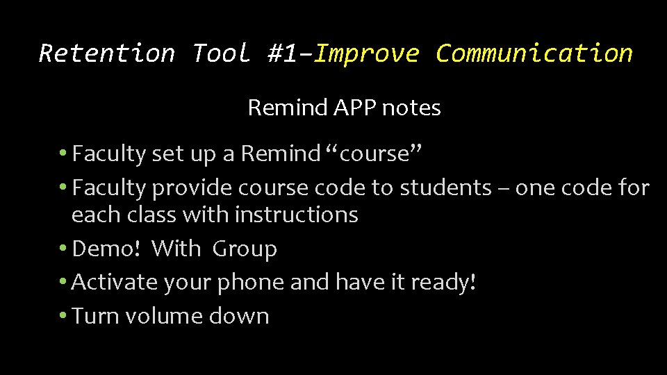 Retention Tool #1–Improve Communication Remind APP notes • Faculty set up a Remind “course”