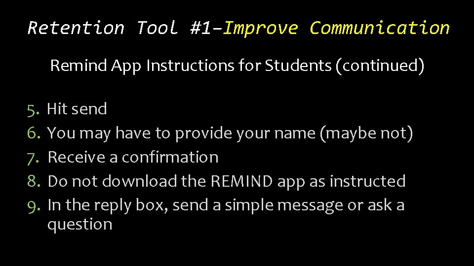 Retention Tool #1–Improve Communication Remind App Instructions for Students (continued) 5. Hit send 6.