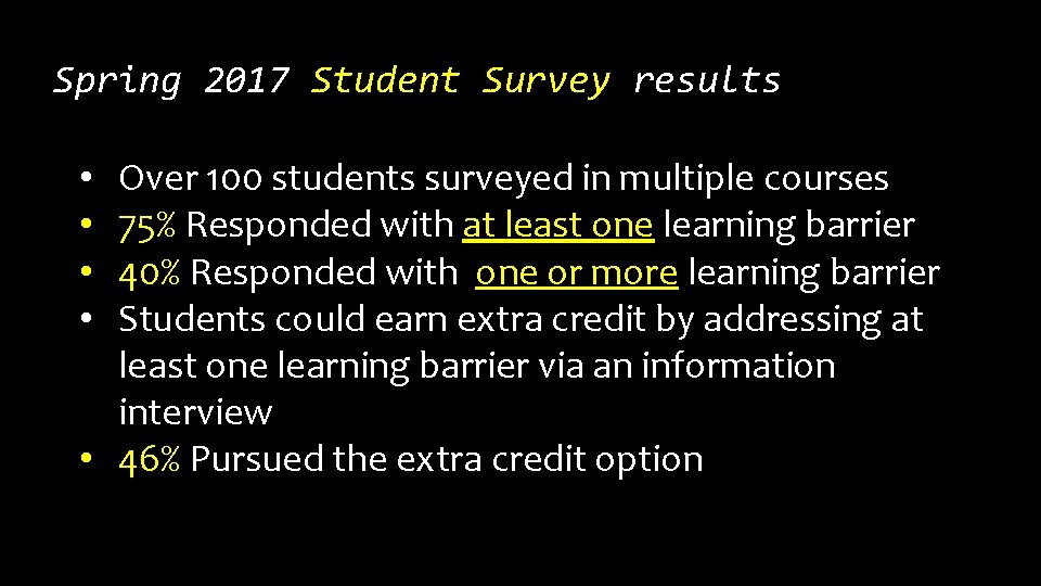 Spring 2017 Student Survey results Over 100 students surveyed in multiple courses 75% Responded