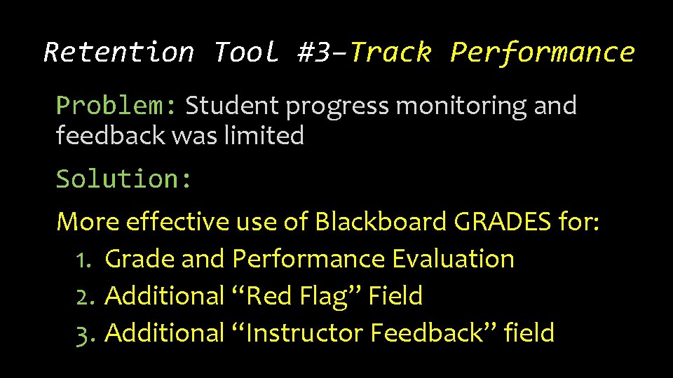 Retention Tool #3–Track Performance Problem: Student progress monitoring and feedback was limited Solution: More