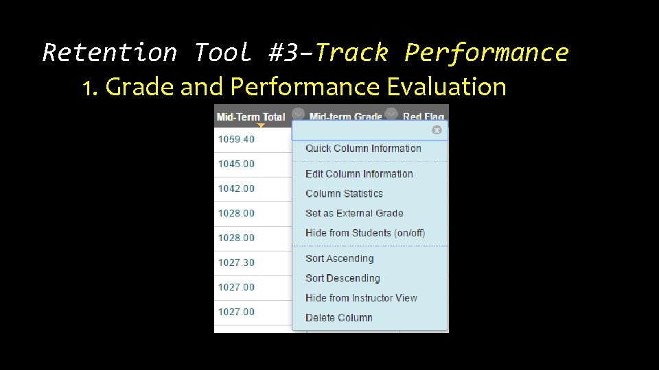 Retention Tool #3–Track Performance 1. Grade and Performance Evaluation 