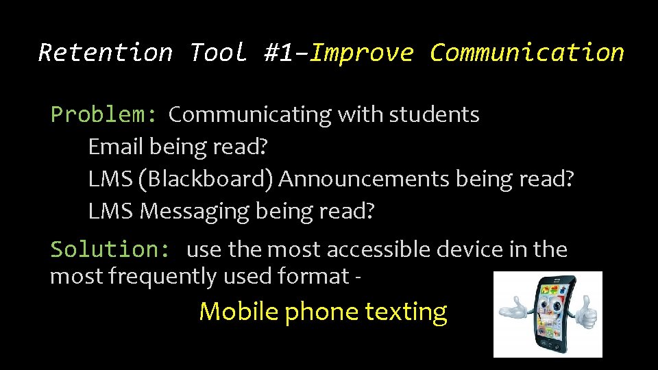 Retention Tool #1–Improve Communication Problem: Communicating with students Email being read? LMS (Blackboard) Announcements