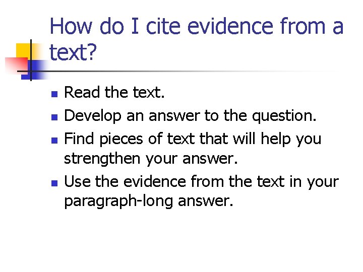 How do I cite evidence from a text? n n Read the text. Develop