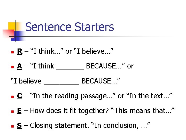 Sentence Starters n R – “I think…” or “I believe…” n A – “I