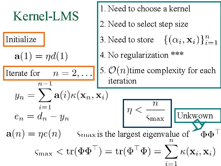 Kernel-LMS Initialize 1. Need to choose a kernel 2. Need to select step size