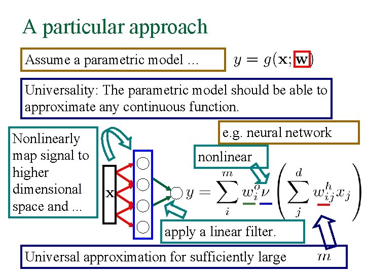 A particular approach Assume a parametric model … Universality: The parametric model should be