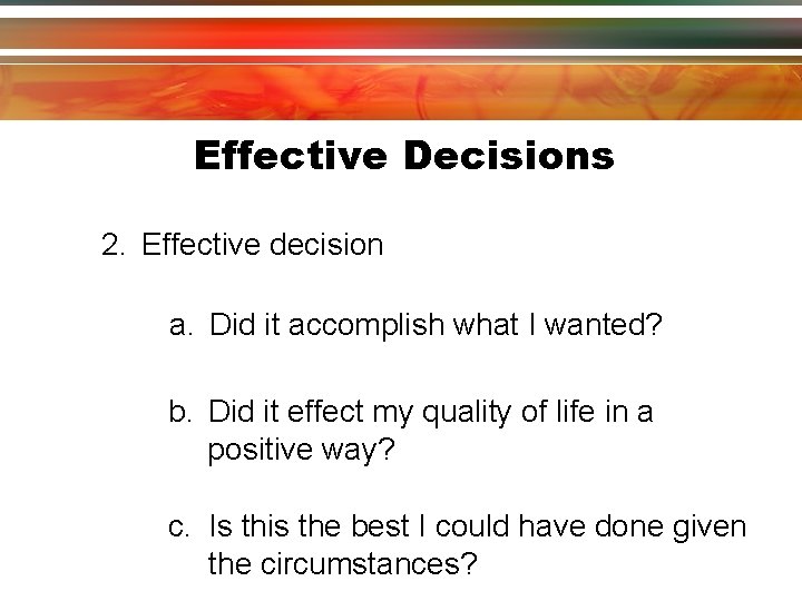 Effective Decisions 2. Effective decision a. Did it accomplish what I wanted? b. Did Effective Decisions 2. Effective decision a. Did it accomplish what I wanted? b. Did