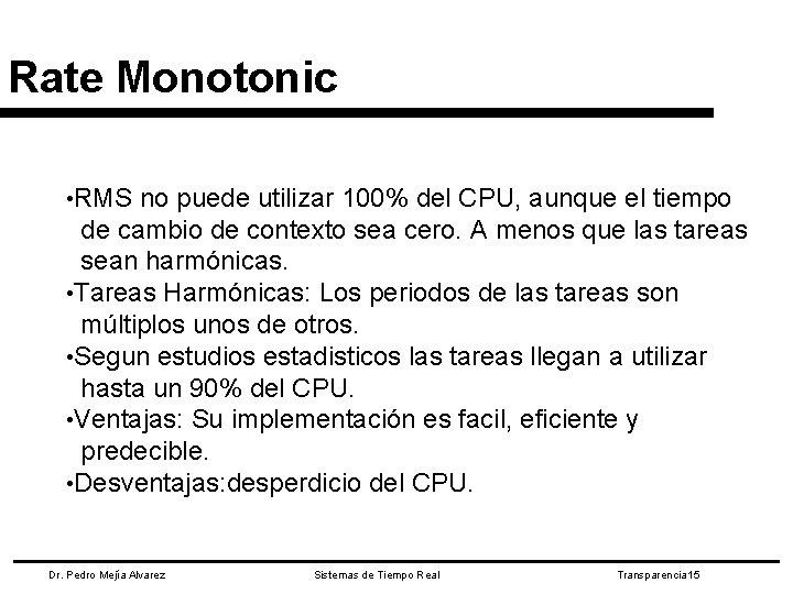 Rate Monotonic • RMS no puede utilizar 100% del CPU, aunque el tiempo de