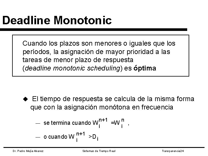 Deadline Monotonic Cuando los plazos son menores o iguales que los períodos, la asignación