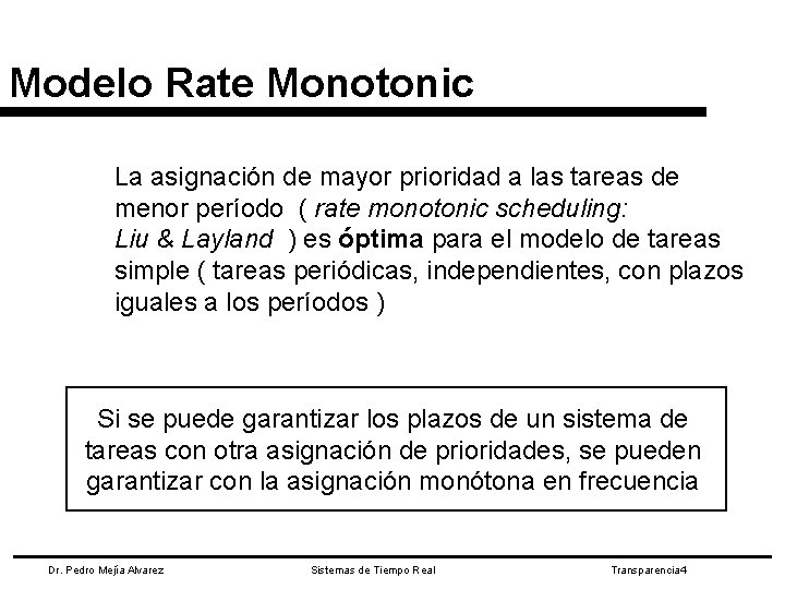 Modelo Rate Monotonic La asignación de mayor prioridad a las tareas de menor período