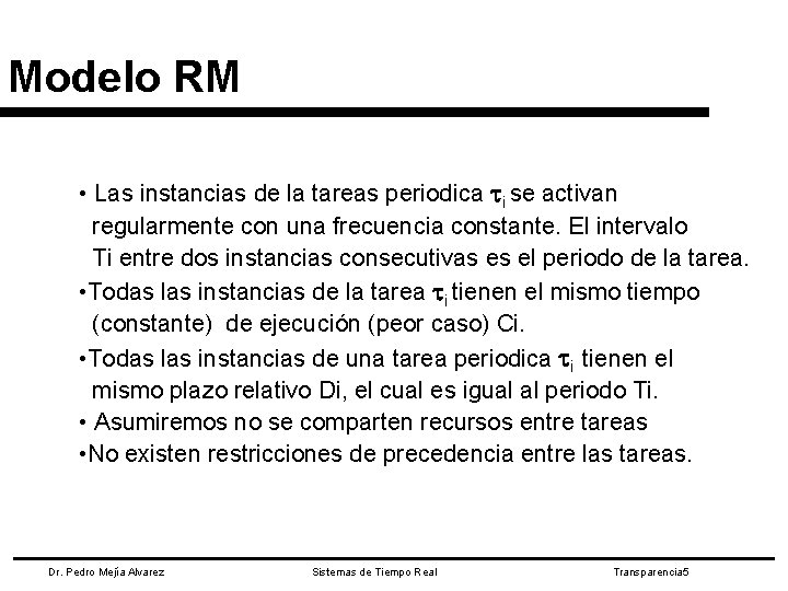 Modelo RM • Las instancias de la tareas periodica i se activan regularmente con