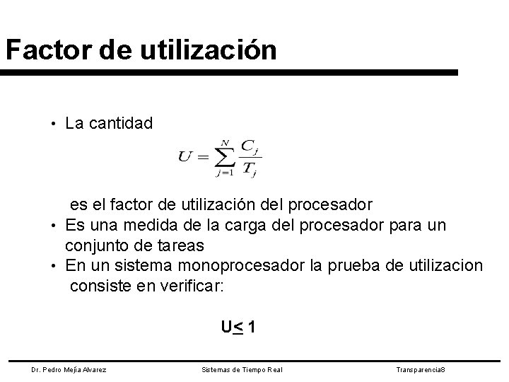 Factor de utilización • La cantidad es el factor de utilización del procesador •