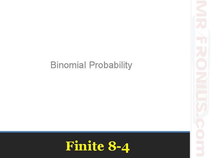 Binomial Probability Finite 8 -4 