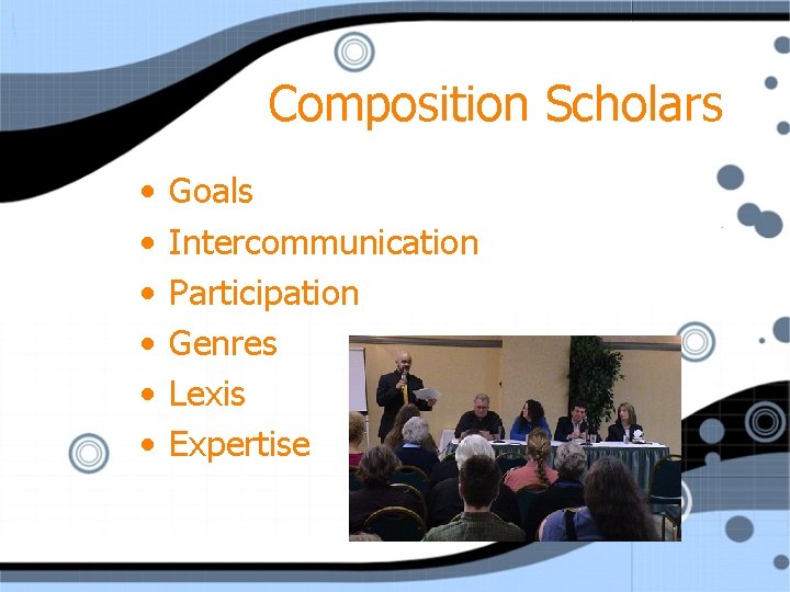 Composition Scholars • • • Goals Intercommunication Participation Genres Lexis Expertise 