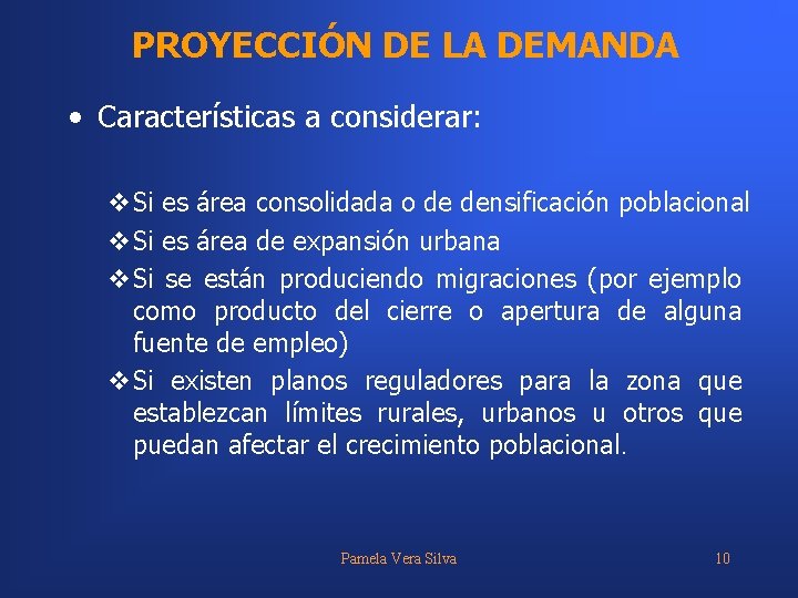 PROYECCIÓN DE LA DEMANDA • Características a considerar: v. Si es área consolidada o