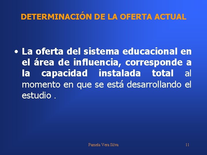 DETERMINACIÓN DE LA OFERTA ACTUAL • La oferta del sistema educacional en el área
