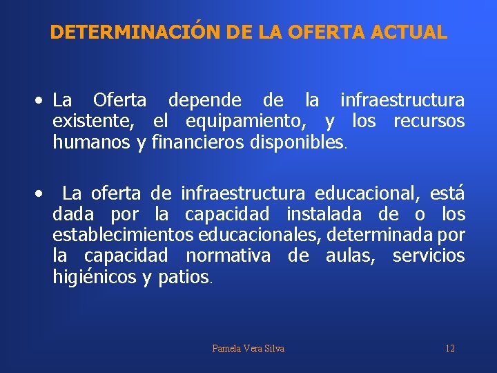 DETERMINACIÓN DE LA OFERTA ACTUAL • La Oferta depende de la infraestructura existente, el