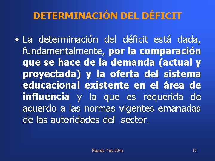 DETERMINACIÓN DEL DÉFICIT • La determinación del déficit está dada, fundamentalmente, por la comparación