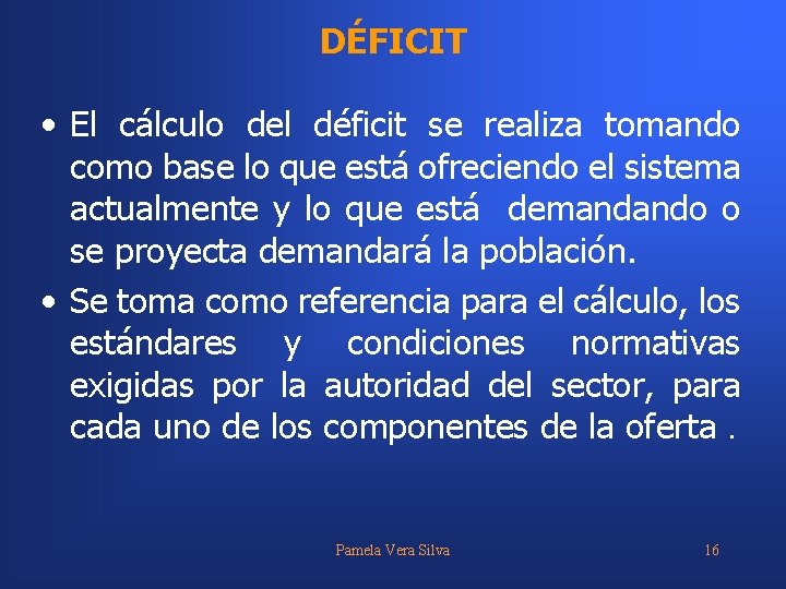 DÉFICIT • El cálculo del déficit se realiza tomando como base lo que está