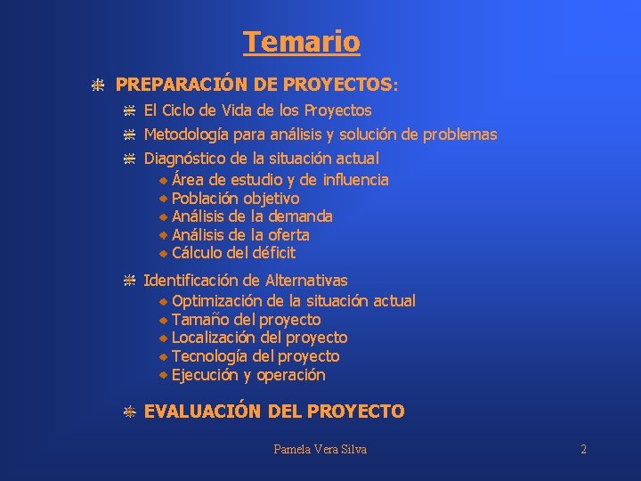 Temario PREPARACIÓN DE PROYECTOS: El Ciclo de Vida de los Proyectos Metodología para análisis