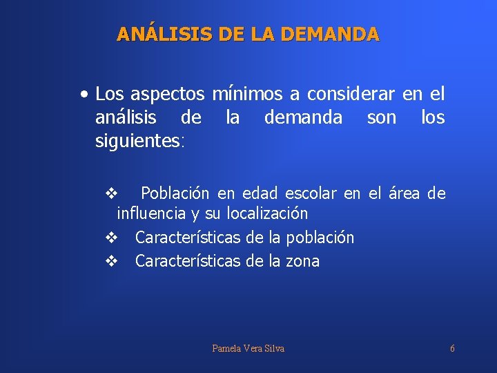 ANÁLISIS DE LA DEMANDA • Los aspectos mínimos a considerar en el análisis de