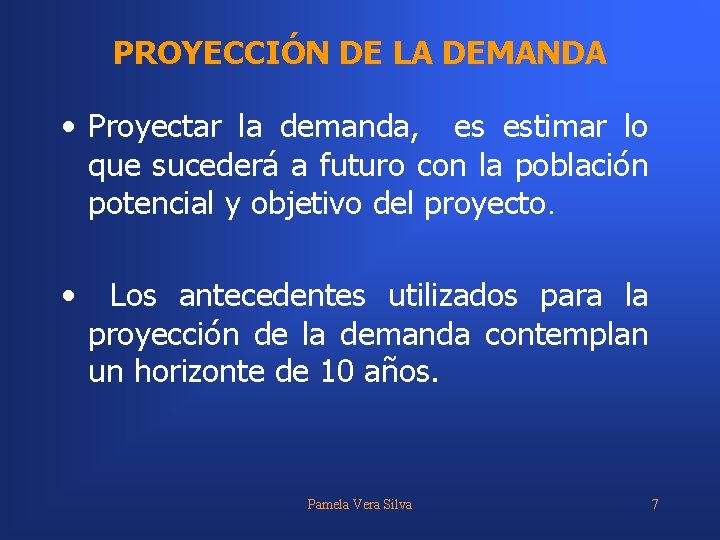 PROYECCIÓN DE LA DEMANDA • Proyectar la demanda, es estimar lo que sucederá a