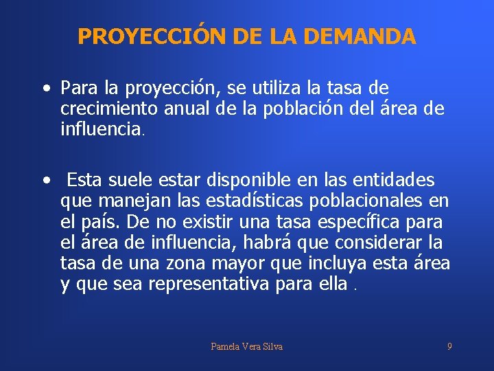 PROYECCIÓN DE LA DEMANDA • Para la proyección, se utiliza la tasa de crecimiento PROYECCIÓN DE LA DEMANDA • Para la proyección, se utiliza la tasa de crecimiento