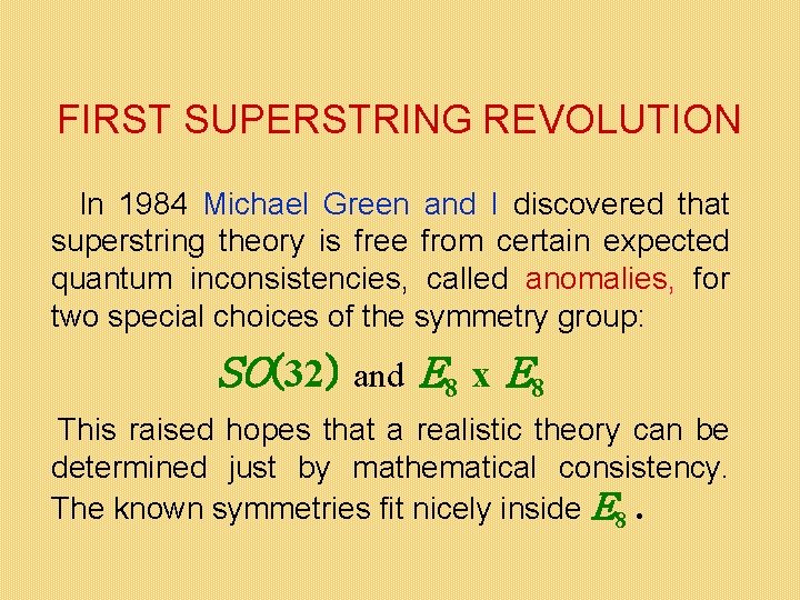 FIRST SUPERSTRING REVOLUTION In 1984 Michael Green and I discovered that superstring theory is