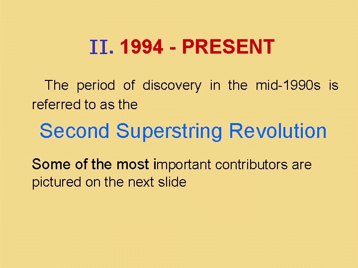 II. 1994 - PRESENT The period of discovery in the mid-1990 s is referred
