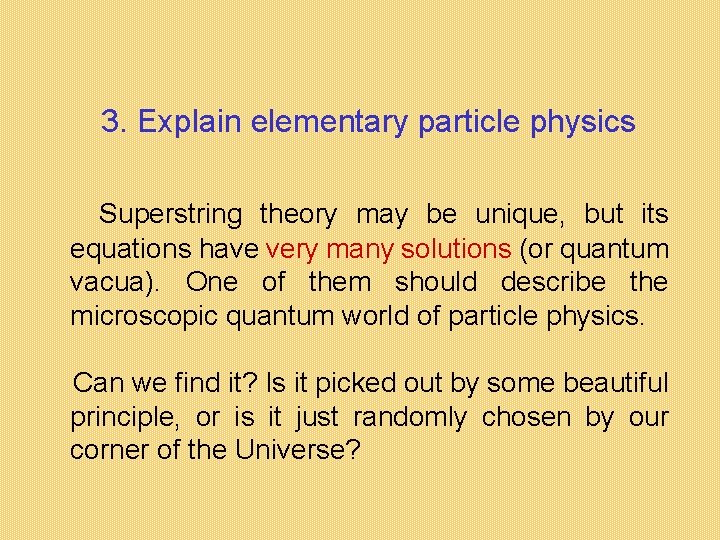 3. Explain elementary particle physics Superstring theory may be unique, but its equations have