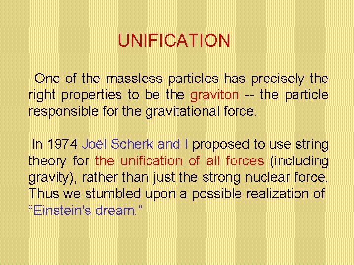 UNIFICATION One of the massless particles has precisely the right properties to be the