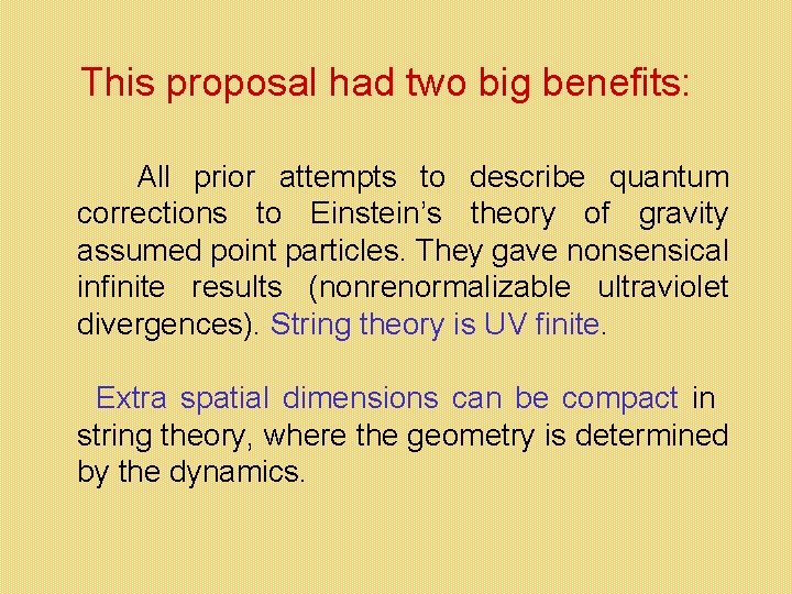 This proposal had two big benefits: All prior attempts to describe quantum corrections to