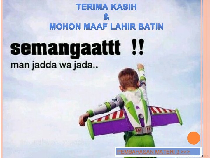 TERIMA KASIH & MOHON MAAF LAHIR BATIN PEMBAHASAN MATERI 3 >>> TERIMA KASIH & MOHON MAAF LAHIR BATIN PEMBAHASAN MATERI 3 >>>