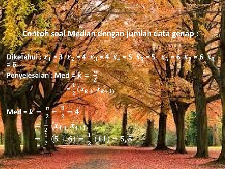Contoh soal Median dengan jumlah data genap : Contoh soal Median dengan jumlah data genap :