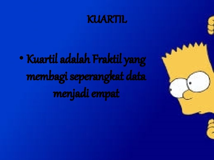 KUARTIL • Kuartil adalah Fraktil yang membagi seperangkat data menjadi empat KUARTIL • Kuartil adalah Fraktil yang membagi seperangkat data menjadi empat