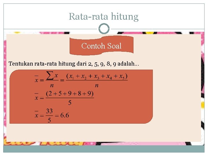 Rata-rata hitung Contoh Soal Tentukan rata-rata hitung dari 2, 5, 9, 8, 9 adalah. Rata-rata hitung Contoh Soal Tentukan rata-rata hitung dari 2, 5, 9, 8, 9 adalah.