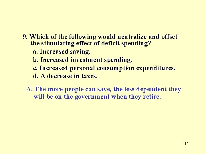 9. Which of the following would neutralize and offset the stimulating effect of deficit