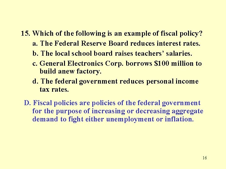 15. Which of the following is an example of fiscal policy? a. The Federal