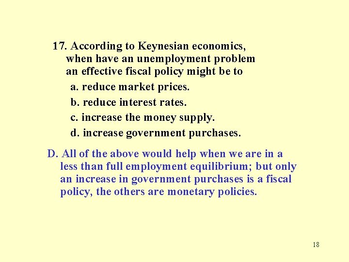 17. According to Keynesian economics, when have an unemployment problem an effective fiscal policy
