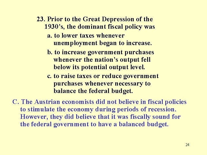 23. Prior to the Great Depression of the 1930’s, the dominant fiscal policy was