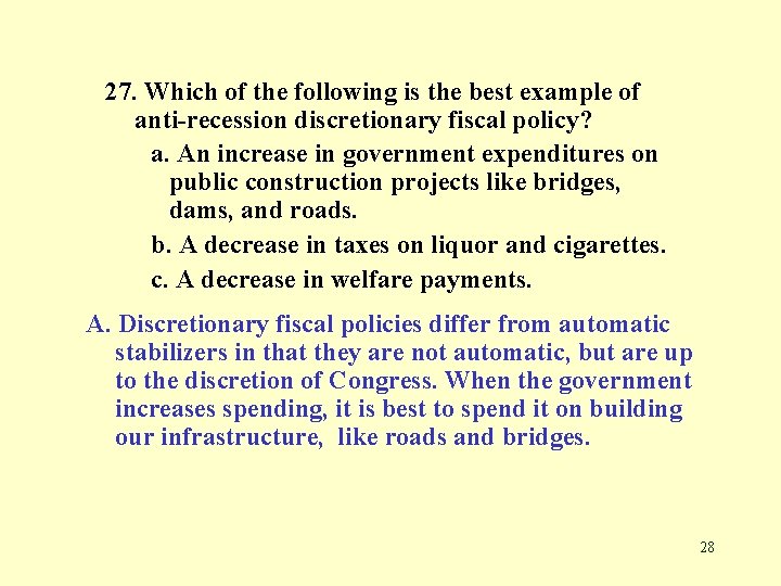 27. Which of the following is the best example of anti-recession discretionary fiscal policy?