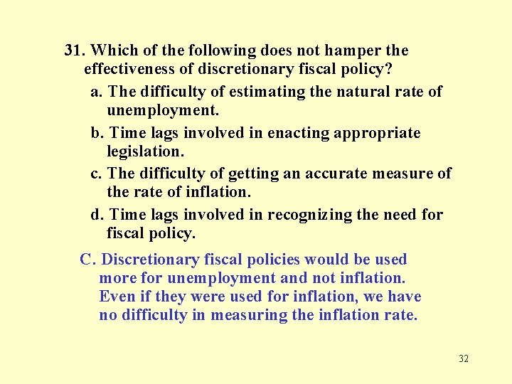 31. Which of the following does not hamper the effectiveness of discretionary fiscal policy?
