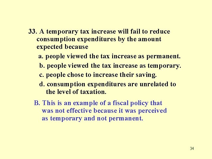 33. A temporary tax increase will fail to reduce consumption expenditures by the amount